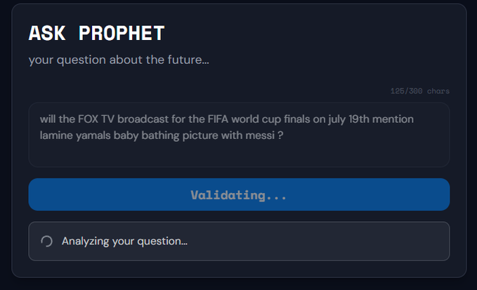 A dark-themed interface titled 'ASK PROPHET' with the question 'will the FOX TV broadcast for the FIFA world cup finals on july 19th mention lamine yamals baby bathing picture with messi ?' and buttons showing 'Validating...' and 'Analyzing your question...'.