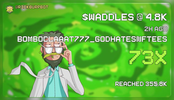 A cartoon scientist with glasses and a lab coat on a green swirling background displays meme coin trading alerts for $WADDLES at 4.8K (up 73X, reached 355.8K) and BOMBOCLAAAT777_GODHATESWIFTTEES, with @RickBurpBot watermark.
