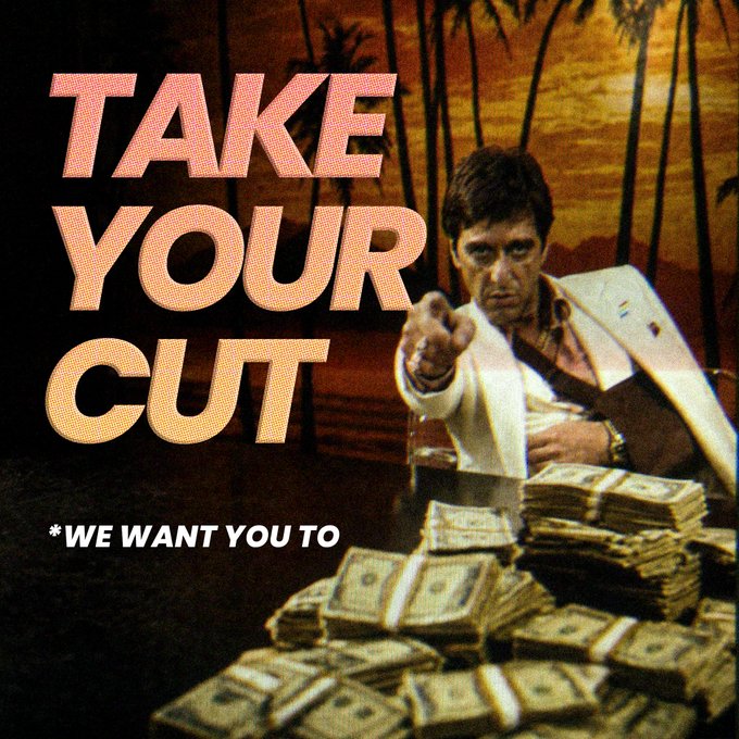 A retro-styled graphic featuring Tony Montana from Scarface pointing at the viewer, with bold text reading 'TAKE YOUR CUT' and '*WE WANT YOU TO' over stacks of cash.