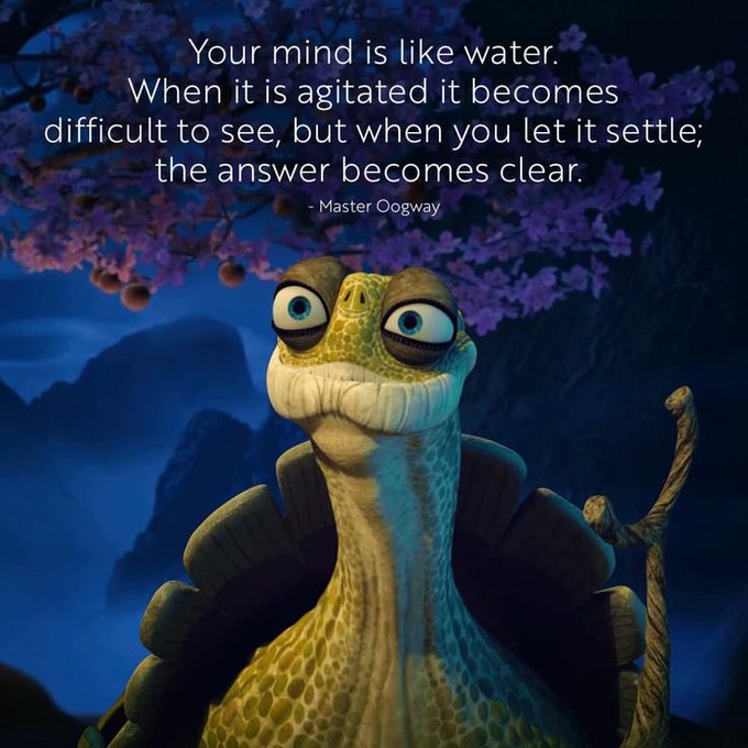 Master Oogway from Kung Fu Panda appears beneath cherry blossoms with the quote: "Your mind is like water. When it is agitated it becomes difficult to see, but when you let it settle, the answer becomes clear."