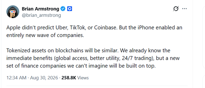 A tweet by Brian Armstrong (@brian_armstrong) dated Aug 30, 2026, arguing that just as the iPhone enabled new companies like Uber and TikTok, tokenized blockchain assets will spawn a new wave of finance companies with global access, utility, and 24/7 trading.