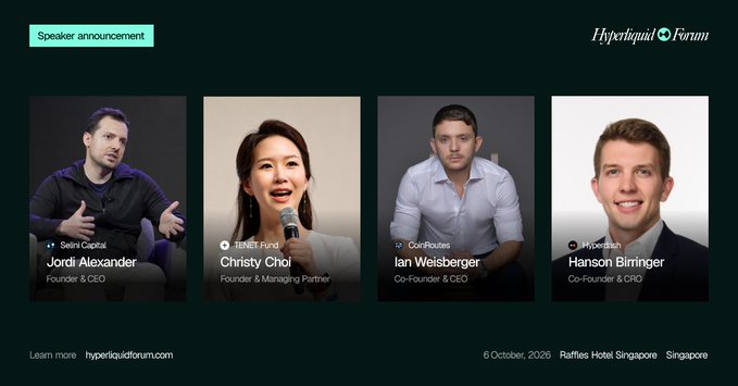 A speaker announcement graphic for the Hyperliquid Forum (Oct 6, 2026, Raffles Hotel Singapore) featuring headshots of Jordi Alexander (Selini Capital), Christy Choi (TENET Fund), Ian Weisberger (CoinRoutes), and Hanson Birringer (Hyperdash).