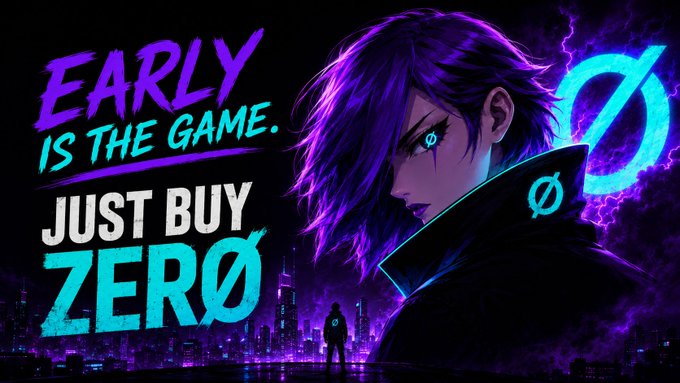 A promotional banner with neon purple and cyan text reading 'EARLY IS THE GAME. JUST BUY ZERO', featuring an anime-style character with purple hair and a glowing cyan 'Ø' symbol.