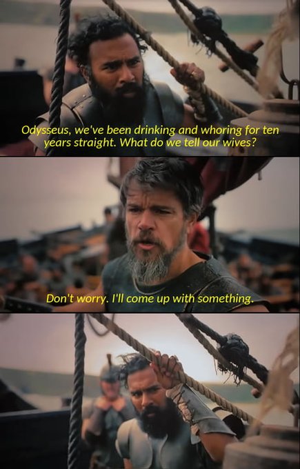 A three-panel meme from a movie featuring Odysseus and another character on a ship, with subtitles joking about drinking and whoring for ten years and needing an excuse for their wives.