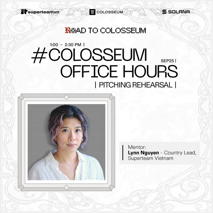 An event flyer for '#COLOSSEUM OFFICE HOURS | PITCHING REHEARSAL' on Sep 25 from 1:00-2:30 PM, featuring Superteam Vietnam mentor Lynn Nguyen, sponsored by SuperteamVN and Solana.