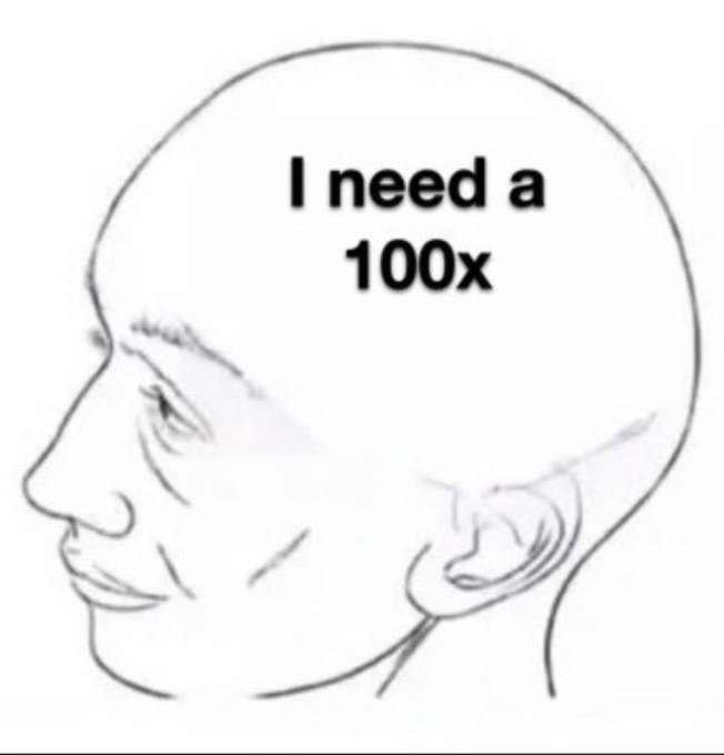 A black-and-white line drawing of a bald figure's profile with the text 'I need a 100x' written on the head.