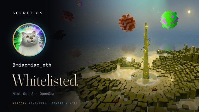 A promotional graphic for the 'ACCRETION' NFT project features a white cat avatar for @miaomiao_eth marked 'Whitelisted.' with 'Mint Oct 8 · OpenSea' and 'BITCOIN REMEMBERS ETHEREUM ACTS' text, alongside a 3D pixelated Minecraft-style landscape with floating virus-like shapes.