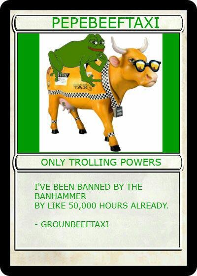 A trading card titled 'PEPEBEEFTAXI' featuring a cartoon bull with a Pepe the Frog riding on its back, with the caption 'ONLY TROLLING POWERS' and text reading 'I'VE BEEN BANNED BY THE BANHAMMER BY LIKE 50,000 HOURS ALREADY. - GROUNBEEFTAXI'.