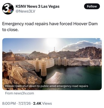 A screenshot of a tweet from KSNV News 3 Las Vegas (@News3LV) reporting "Emergency road repairs have forced Hoover Dam to close," accompanied by an image of the dam with the caption "Hoover Dam shut down to public amid emergency road repairs," dated 7/27/26.