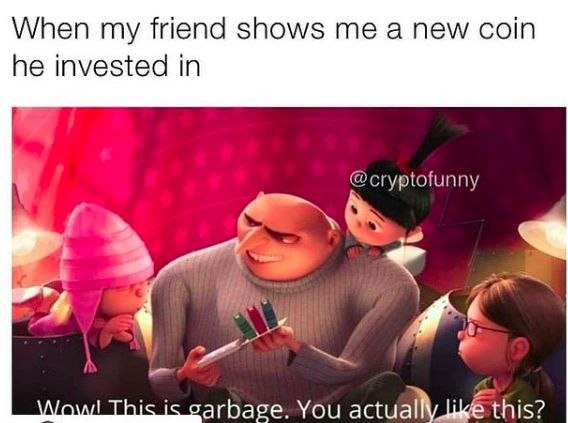 Crypto humor meme captioned 'When my friend shows me a new coin he invested in,' showing Gru from Despicable Me reacting dismissively with the subtitle 'Wow! This is garbage. You actually like this?' watermarked @cryptofunny.