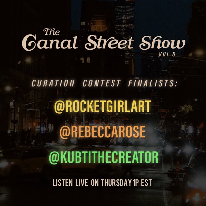 A dark nighttime cityscape of a bustling Manhattan street with neon lights serves as the backdrop for promotional text announcing "The Canal Street Show Vol 6," listing the curation contest finalists: @Rocketgirlart, @Rebeccarose, and @KubtiTheCreator, with an invitation to listen live on Thursday at 1p EST. The image's urban setting reinforces the New York City trip prize mentioned in the accompanying post.