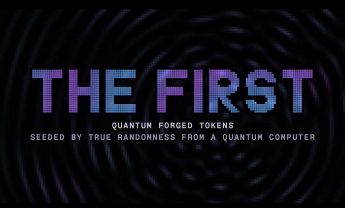A promotional graphic with a dark fingerprint background reads 'THE FIRST' in large pixelated text, with the subtitle 'QUANTUM FORGED TOKENS SEEDED BY TRUE RANDOMNESS FROM A QUANTUM COMPUTER.'