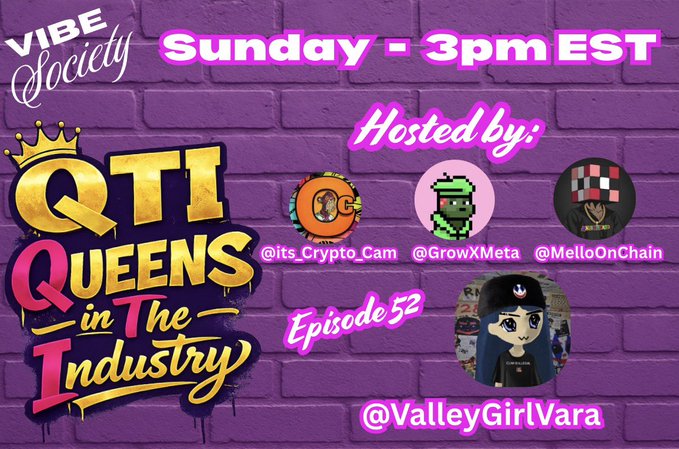 A promotional graphic for 'VIBE Society QTI: Queens in the Industry Episode 52' airing Sunday at 3pm EST, hosted by @its_Crypto_Cam, @GrowXMeta, @MelloOnChain, and @ValleyGirlVara.