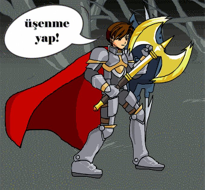 A cartoon knight in armor with a red cape holding a large golden axe, with a speech bubble saying 'üşenme yap!' (Turkish for 'don't be lazy, do it!').