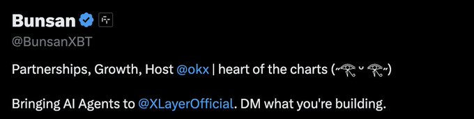 A tweet from Bunsan (@BunsanXBT) stating 'Partnerships, Growth, Host @okx | heart of the charts' and 'Bringing AI Agents to @XLayerOfficial. DM what you're building.'
