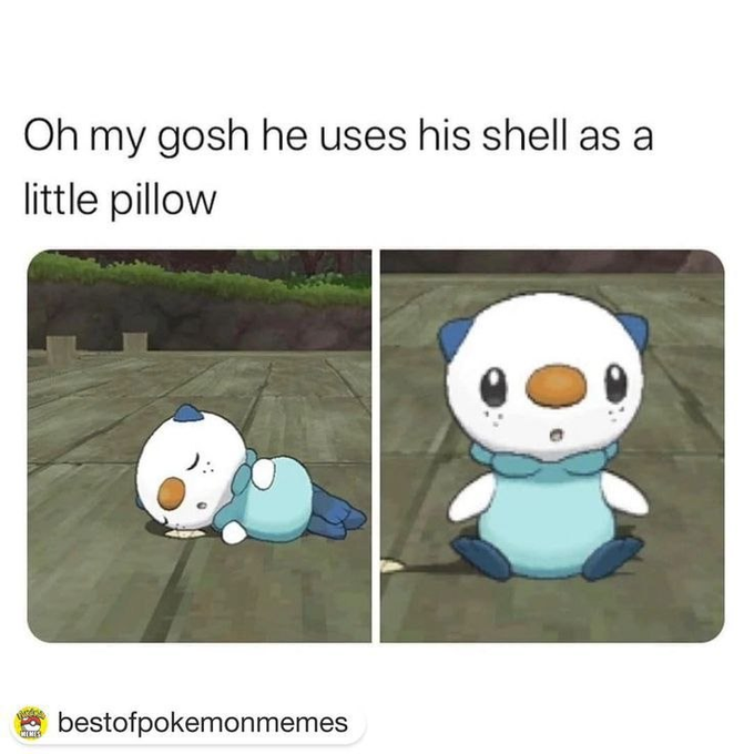 A Pokemon meme showing Oshawott using its detached shell as a pillow, captioned 'Oh my gosh he uses his shell as a little pillow,' sourced from 'bestofpokemonmemes'.