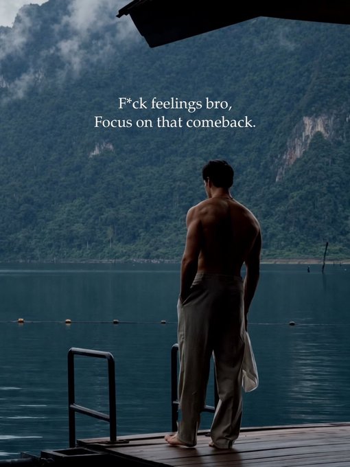 The image features a man standing at the edge of a dock or pier by a body of water, possibly a lake or ocean. He appears to be looking out over the water with an expression of contemplation or deep thought. The caption above him reads "Fck feelings bro, focus on that comeback." This quote is related to the image as it suggests that the man's thoughts are focused on something else rather than his immediate surroundings. It could also imply a connection between the quote and the man's current situation at the water's edge or in general.