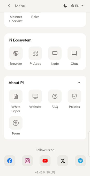 The image displays a mobile menu interface from the Pi Network app, showing sections for "Mainnet Checklist," "Pi Ecosystem" (Browser, Pi Apps, Node, Chat), and "About Pi" (White Paper, Website, FAQ, Policies, Team), with social media links and version "v1.45.0 (104/P)." It relates to the post about upcoming changes by showcasing the app's current navigation menu, likely hinting at new features or updates being prepared by @PiCoreTeam for the Pi Network ecosystem.