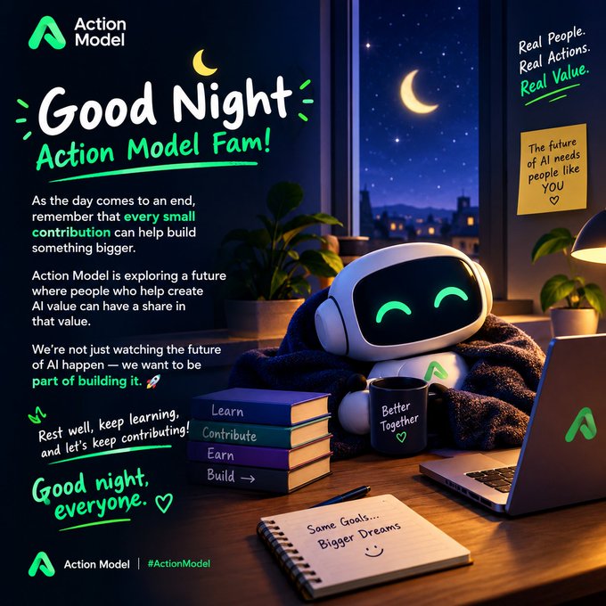 A "Good Night Action Model Fam!" graphic features a cute robot wrapped in a blanket beside a laptop and books, with motivational text about contributing to AI development.