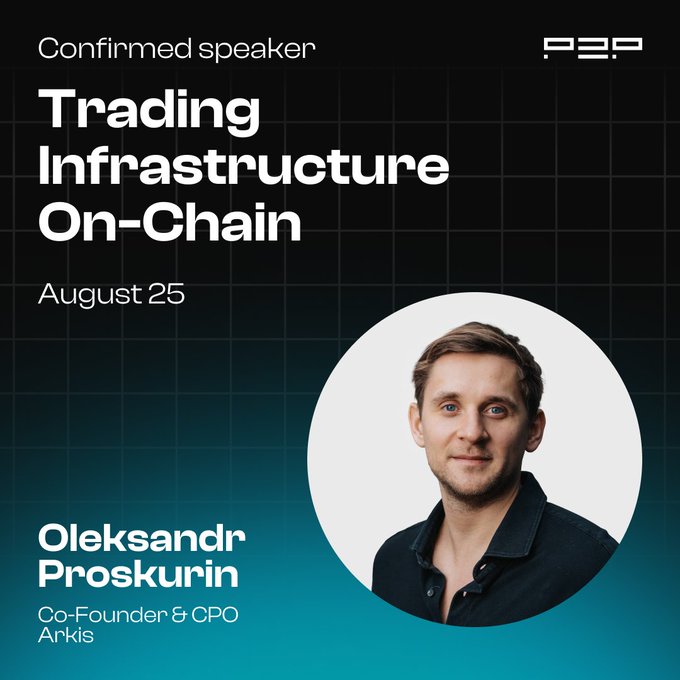 A promotional graphic for a speaker announcement featuring Oleksandr Proskurin, Co-Founder & CPO of Arkis, for a 'Trading Infrastructure On-Chain' event on August 25 hosted by P2P.