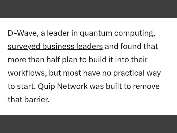 Text snippet stating: 'D-Wave, a leader in quantum computing, surveyed business leaders and found that more than half plan to build it into their workflows, but most have no practical way to start. Quip Network was built to remove that barrier.'