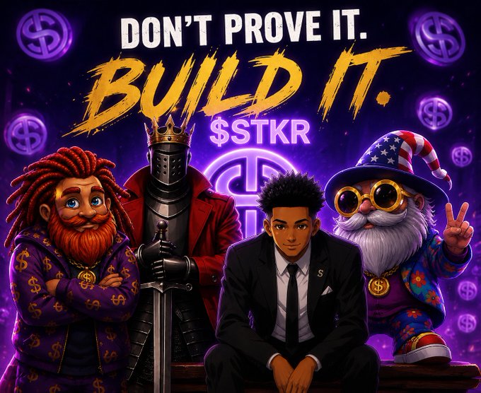 A vibrant digital illustration shows four characters including a knight in armor and figures in dollar-sign patterned clothing, with the text 'DON'T PROVE IT. BUILD IT.' and '$STKR'.