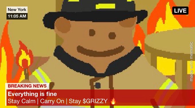 A live breaking news graphic shows a smiling firefighter in front of flames with the chyron "Everything is fine / Stay Calm | Carry On | Stay $GRIZZLY," fittingly pairing the "Stay Calm, Carry On" meme aesthetic with the poster's rallying cry to "Stay $GRIZZY."