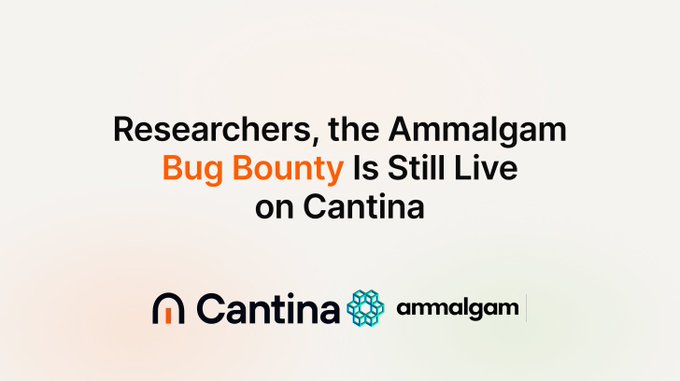 Promotional graphic with text 'Researchers, the Ammalgam Bug Bounty Is Still Live on Cantina' featuring the Cantina and Ammalgam logos.