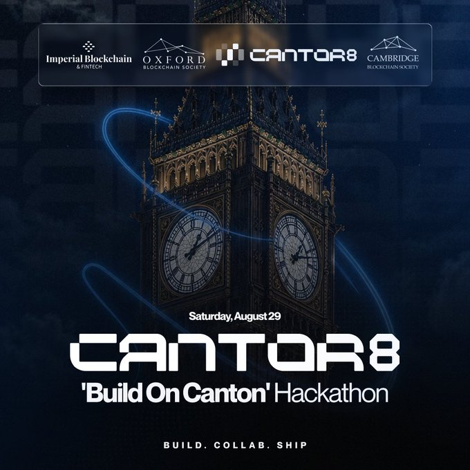 Promotional graphic for the 'CANTOR8 Build On Canton' Hackathon on Saturday, August 29, featuring Big Ben imagery and logos for Imperial Blockchain & Fintech, Oxford Blockchain Society, Cantor8, and Cambridge Blockchain Society, with the tagline 'BUILD. COLLAB. SHIP.'