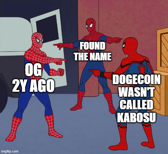 A meme featuring three Spider-Man characters pointing at each other, with text labels 'OG 2Y AGO', 'FOUND THE NAME', and 'DOGECOIN WASN'T CALLED KABOSU'.