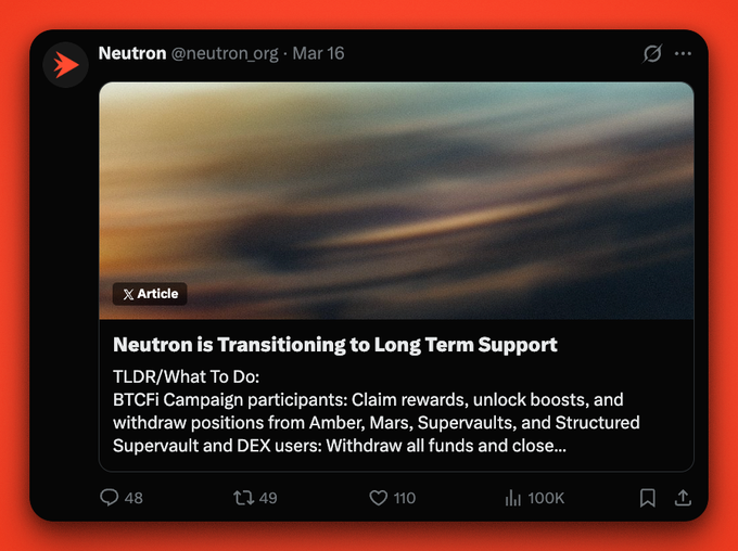 A March 16 post from Neutron (@neutron_org) announcing the protocol's transition to Long Term Support, urging BTCFi Campaign participants to claim rewards and withdraw positions from Amber, Mars, Supervaults, and Structured products, as well as for DEX users to withdraw all funds. The post has 48 replies, 49 reposts, 110 likes, and 100K views, illustrating the scale of the community that still had active exposure on the chain when the wind-down was announced.