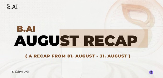 A graphic titled 'B.AI AUGUST RECAP (A RECAP FROM 01. AUGUST - 31. AUGUST)' with the B.AI logo and X handle @BAI_AGI.