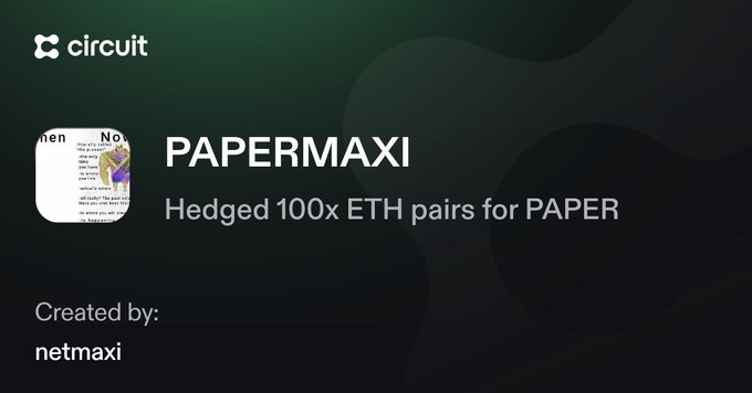 A dark-themed graphic for the Circuit platform showing "PAPERMAXI - Hedged 100x ETH pairs for PAPER," created by netmaxi.