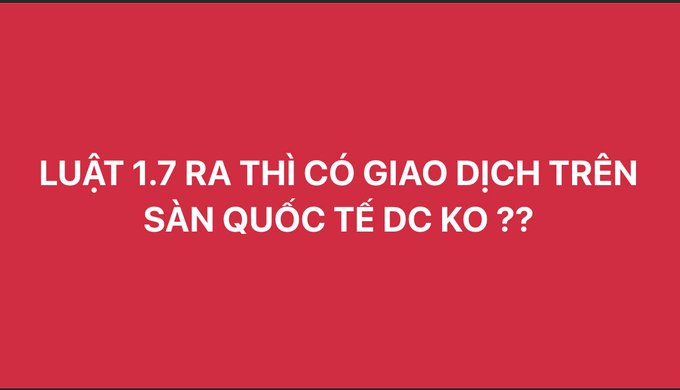 The image features a red background with white Vietnamese text reading "LUẬT 1.7 RA THÌ CÓ GIAO DỊCH TRÊN SÀN QUỐC TẾ ĐC KO ??" which translates to "When Law 1.7 comes out, can we still trade on international exchanges??". The image visually reinforces the post's discussion about concerns surrounding Vietnam's new regulations effective July 1st and whether cryptocurrency trading on international platforms will still be permitted.