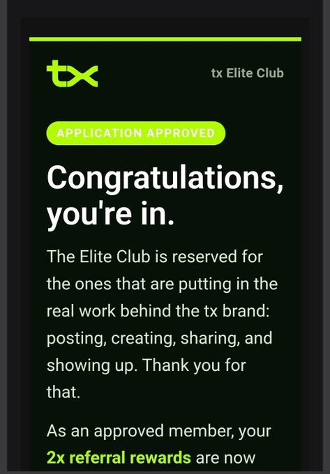 A dark-themed notification card from "tx Elite Club" displays an "APPLICATION APPROVED" badge in green, with the headline "Congratulations, you're in," indicating approval into the club. The card explains that the Elite Club rewards members actively contributing to the tx brand, and mentions "2x referral rewards," which ties into the post's call-to-action inviting others to join using the referral link for a bonus.