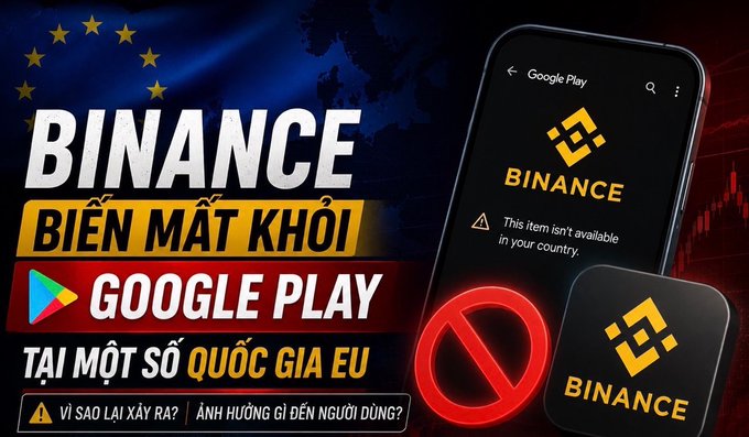 Vietnamese-language news graphic featuring Binance logo and the text 'BINANCE BIẾN MẤT KHỎI GOOGLE PLAY TẠI MỘT SỐ QUỐC GIA EU' (Binance disappears from Google Play in some EU countries), with a phone screen showing 'This item isn't available in your country.'