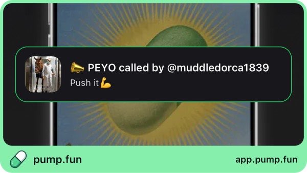 A pump.fun notification showing 'PEYO called by @muddledorca1839' with the message 'Push it 💪' over an image of a green fruit with radiating yellow lines.