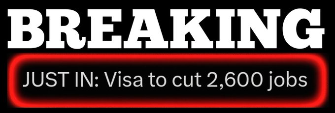The image displays a breaking news headline reading "BREAKING: JUST IN: Visa to cut 2,600 jobs," presented in bold white text with a red highlight box on a black background. It frames the Visa layoffs as evidence supporting the post's claim that traditional financial institutions like Visa are struggling due to a supposed mass exodus to "X Money."