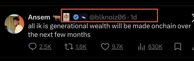 A tweet from Ansem (@blknoiz06) reads 'all ik is generational wealth will be made onchain over the next few months,' with 2.5K replies, 1.6K reposts, 9.7K likes, and 630K views.