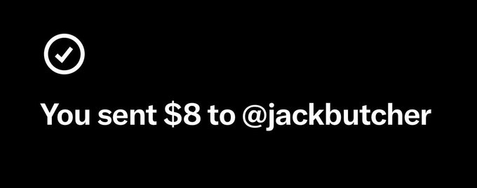 A black screen displaying a white checkmark icon inside a circle above the text 'You sent $8 to @jackbutcher', indicating a payment transaction.