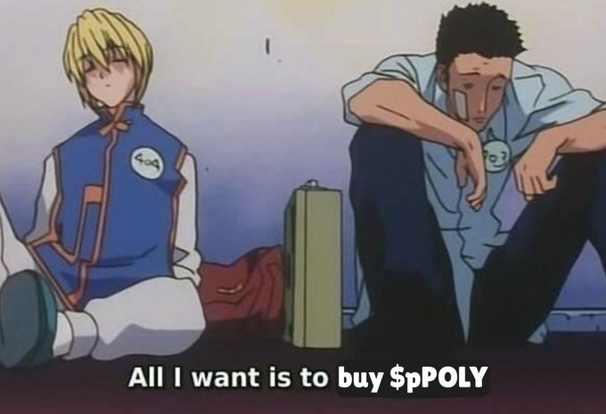 A screenshot from the anime Hunter x Hunter showing two characters sitting dejectedly with the caption 'All I want is to buy $pPOLY'.