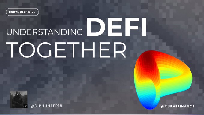 A promotional graphic for a "Curve Deep Dive" educational series titled "Understanding DeFi Together," featuring the Curve Finance rainbow-colored logo against a dark pixelated background, with handles @DIPHUNTER18 and @CURVEFINANCE displayed at the bottom. The image introduces a multi-part thread aimed at breaking down Curve Finance from the ground up so readers can understand both what it is and why it became a foundational DeFi protocol.