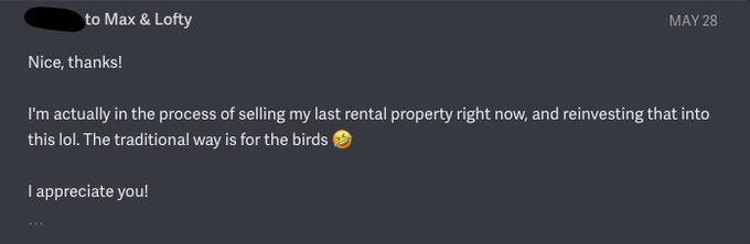 A Discord message to 'Max & Lofty' dated May 28 reads: 'Nice, thanks! I'm actually in the process of selling my last rental property right now, and reinvesting that into this lol. The traditional way is for the birds 🤣 I appreciate you!'