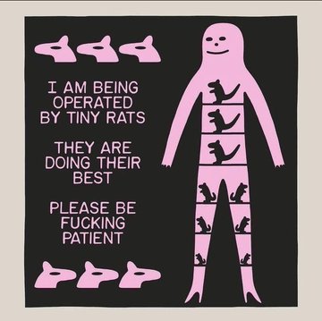 A pink and black illustration of a humanoid figure containing silhouettes of rats in its body, with text reading 'I AM BEING OPERATED BY TINY RATS THEY ARE DOING THEIR BEST PLEASE BE FUCKING PATIENT'.