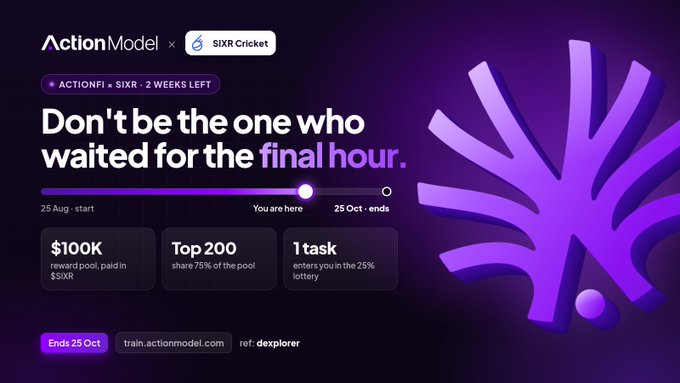 A promotional graphic for an 'ActionModel × SIXR Cricket' event with the tagline 'Don't be the one who waited for the final hour', showing a progress bar from 25 Aug to 25 Oct, a $100k reward pool, and a ref code 'dexplorer'.