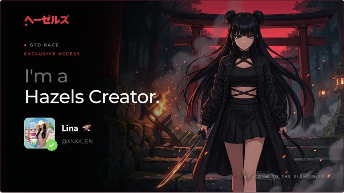An anime-style digital banner features a black-haired character holding a sword before a Japanese torii gate, with the text "I'm a Hazels Creator" alongside the username "Lina @XNXX_EN" and "GTD RACE EXCLUSIVE ACCESS," promoting the Hazels GTD Card and the Eight Rise ecosystem mentioned in the post.