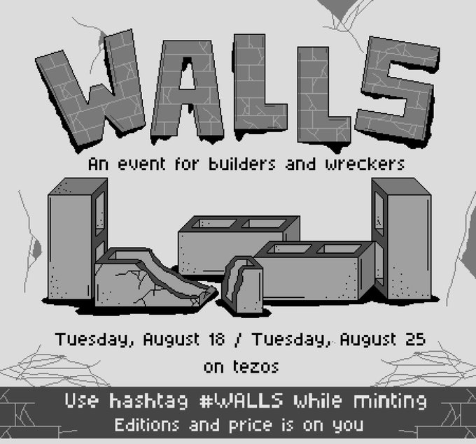 A pixel-art style event poster titled 'WALLS - An event for builders and wreckers' dated Tuesday, August 18 / Tuesday, August 25 on tezos, with instructions to use hashtag #WALLS.