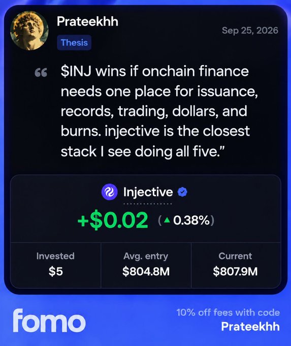 A 'fomo' app quote post dated Sep 25, 2026 featuring user Prateekhh's thesis on Injective ($INJ), stating '$INJ wins if onchain finance needs one place for issuance, records, trading, dollars, and burns,' showing a +$0.02 (0.38%) gain with invested amount of $5.