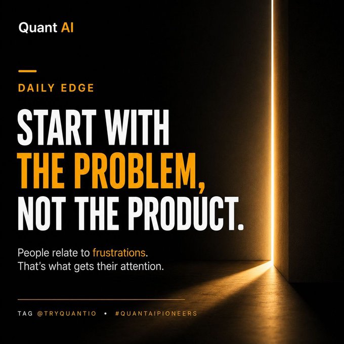 A dark promotional graphic for 'Quant AI' with the headline 'START WITH THE PROBLEM, NOT THE PRODUCT' and text 'People relate to frustrations. That's what gets their attention,' along with handles '@tryquantio' and '#quantaipioneers'.