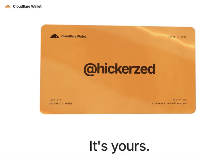 An orange Cloudflare Wallet card displays the username "@hickerzed" along with "IDENTITY ACCOUNT & AGENT," "ONE OF ONE," "hickerzed.cloudflare.pay," and "AUGUST / 2026," accompanied by the text "It's yours." below.